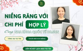 NIỀNG RĂNG VỚI CHI PHÍ HỢP LÝ CÙNG NHA KHOA QUỐC TẾ DR.SUN